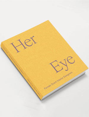 Her Eye: Female Dutch Interior Designers Book
